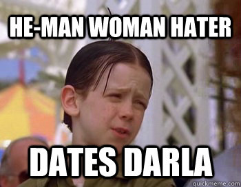 He-man woman hater Dates Darla  Scumbag Alfalfa