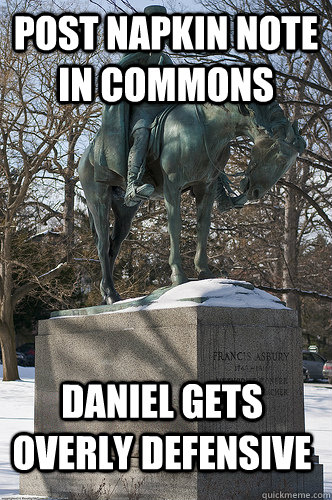 Post napkin note in commons daniel gets overly defensive  Drew University Meme