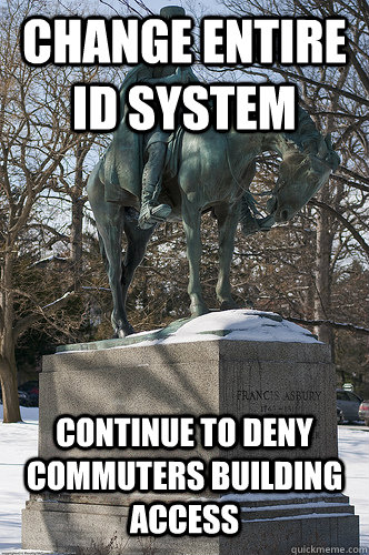Change entire ID system Continue to deny commuters building access   Drew University Meme