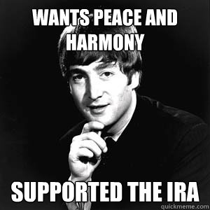 Wants peace and harmony supported the ira  