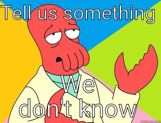 TELL US SOMETHING  WE DON'T KNOW Futurama Zoidberg 