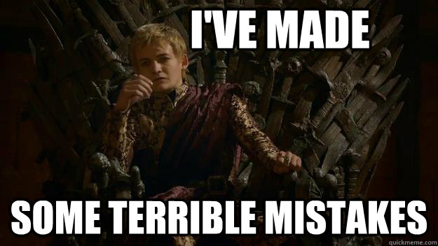 I've made some terrible mistakes - I've made some terrible mistakes  Misc