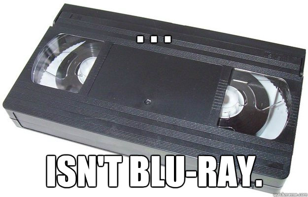 . . . ISN'T BLU-RAY.  Good Guy VHS