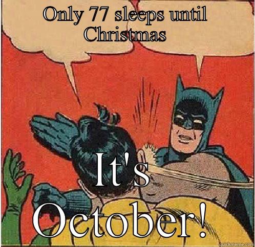 ONLY 77 SLEEPS UNTIL CHRISTMAS IT'S OCTOBER! Batman Slapping Robin