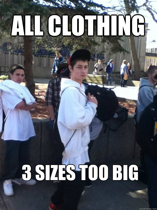 All Clothing 3 sizes too big  