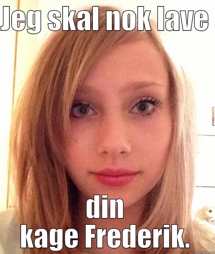 JEG SKAL NOK LAVE  DIN KAGE FREDERIK. Misc