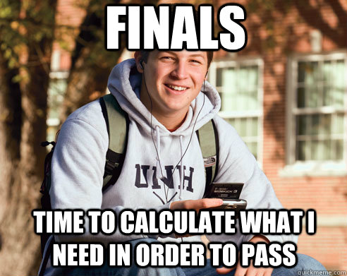 Finals Time to calculate what i need in order to pass  College Freshman