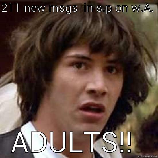 211 NEW MSGS IN S.P ON W.A.  ADULTS!!  conspiracy keanu