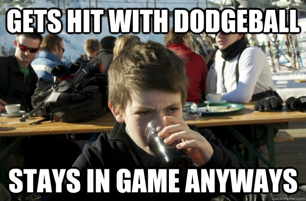 Gets hit with dodgeball stays in game anyways  Lazy Elementary School Kid