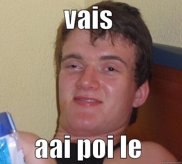 VAIS AAI POI LE 10 Guy