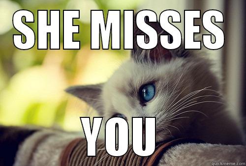 SHE MISSES YOU First World Problems Cat