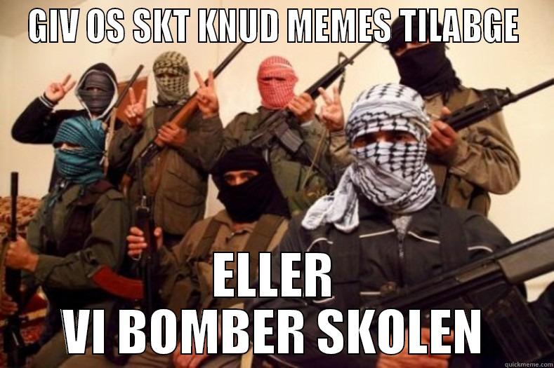 GIV OS SKT KNUD MEMES TILABGE ELLER VI BOMBER SKOLEN Misc