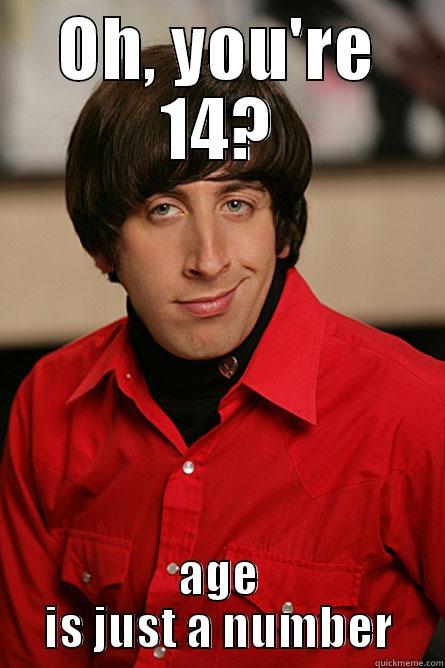 OH, YOU'RE 14? AGE IS JUST A NUMBER Pickup Line Scientist