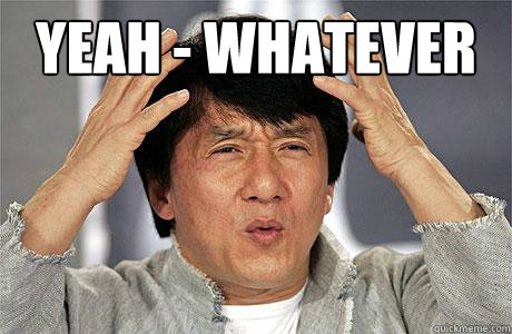 Yeah - Whatever   EPIC JACKIE CHAN