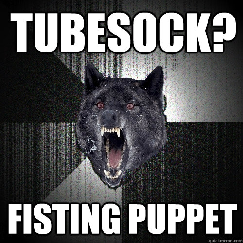 TUBESOCK? FISTING PUPPET  Insanity Wolf