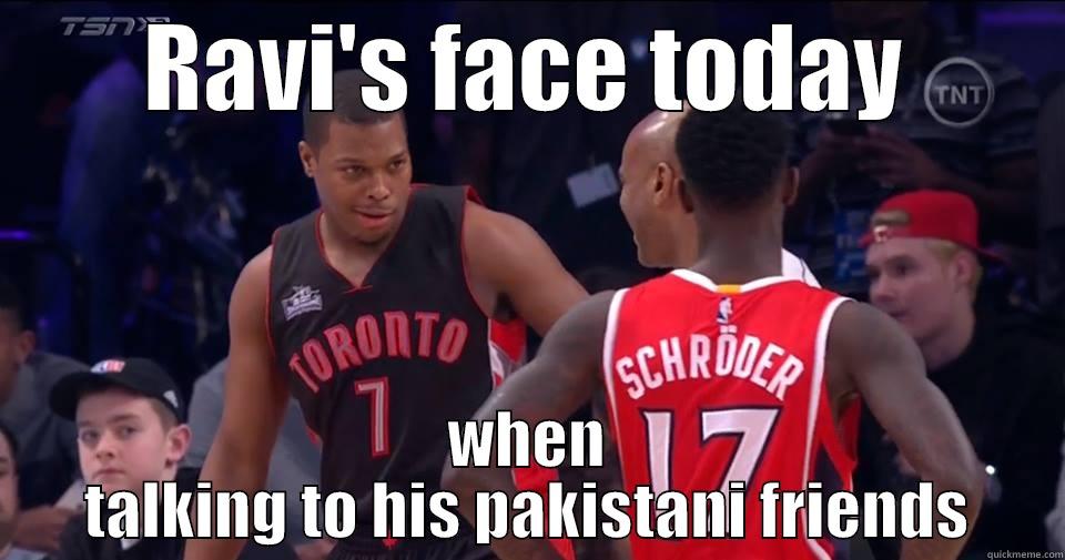 RAVI'S FACE TODAY WHEN TALKING TO HIS PAKISTANI FRIENDS Misc