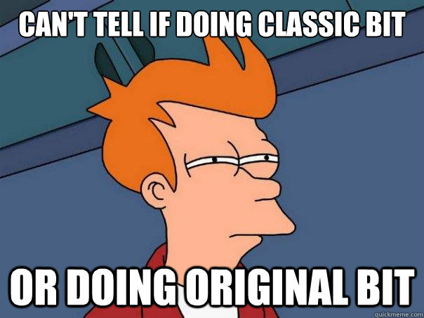 can't tell if doing classic bit or doing original bit - can't tell if doing classic bit or doing original bit  Futurama Fry