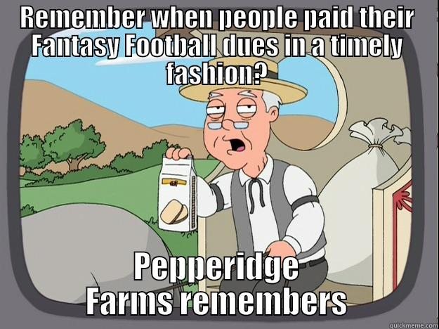 REMEMBER WHEN PEOPLE PAID THEIR FANTASY FOOTBALL DUES IN A TIMELY FASHION? PEPPERIDGE FARMS REMEMBERS Pepperidge Farm Remembers