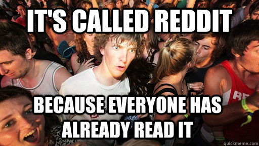 It's called Reddit because everyone has already read it  Sudden Clarity Clarence