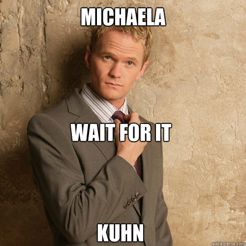 Michaela Wait for it  kuhn  barney stinson