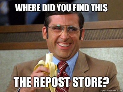 where did you find this the repost store?  Brick Tamland