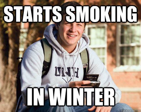 starts smoking in winter  College Freshman