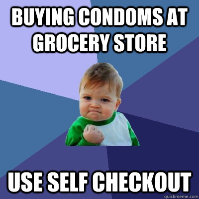 Buying condoms at grocery store Use self checkout - Buying condoms at grocery store Use self checkout  Success Kid