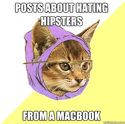 Posts about Hating hipsters From a macbook  Hipster Kitty