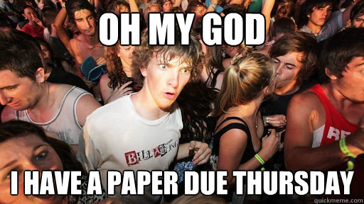 Oh my god i have a paper due thursday  Sudden Clarity Clarence