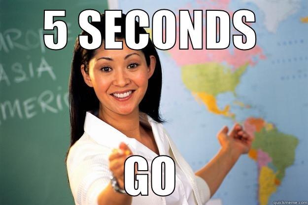 5 SECONDS GO Unhelpful High School Teacher