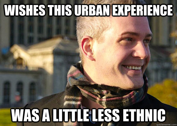 wishes this urban experience was a little less ethnic - wishes this urban experience was a little less ethnic  White Entrepreneurial Guy