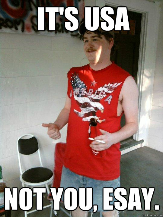 It's USA Not you, esay.   Redneck Randal