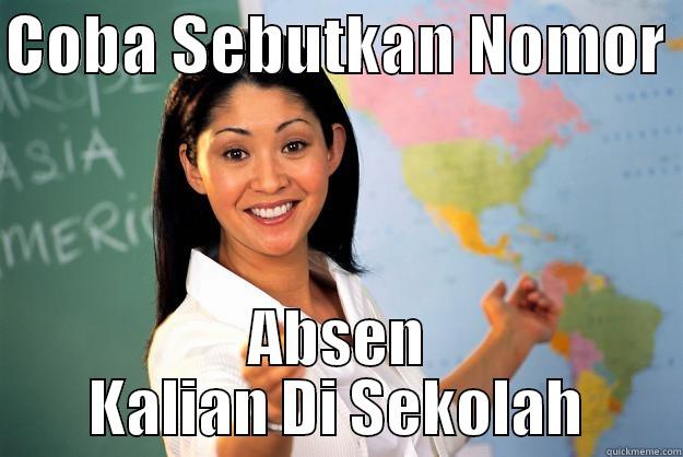 COBA SEBUTKAN NOMOR  ABSEN KALIAN DI SEKOLAH Unhelpful High School Teacher