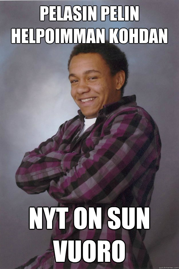 pelasin pelin helpoimman kohdan nyt on sun vuoro  