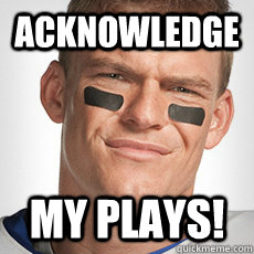 Acknowledge MY PLAYS! - Acknowledge MY PLAYS!  Thad Castle