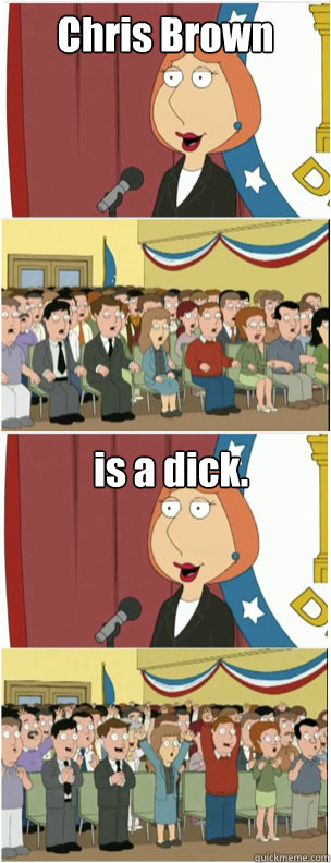 Chris Brown is a dick.  911 lois