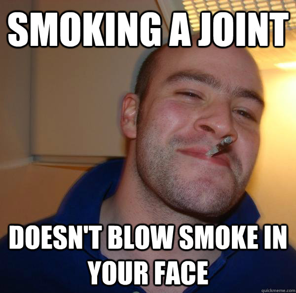 smoking a joint doesn't blow smoke in your face - smoking a joint doesn't blow smoke in your face  Misc