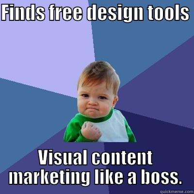 FINDS FREE DESIGN TOOLS  VISUAL CONTENT MARKETING LIKE A BOSS. Success Kid