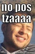 NO POS TZAAAA  Misc
