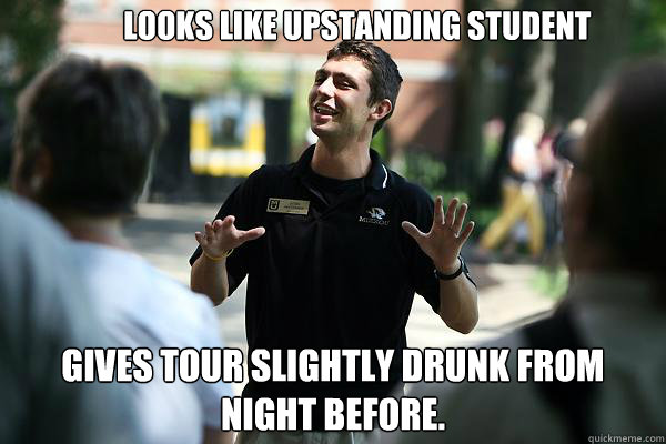 Looks Like upstanding student gives tour slightly drunk from night before.  Real Talk Tour Guide