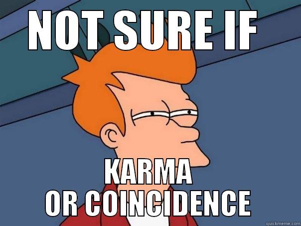 NOT SURE IF  KARMA OR COINCIDENCE Futurama Fry