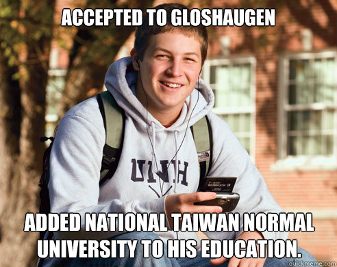 Accepted to Gloshaugen added National Taiwan Normal University to his education.  College Freshman