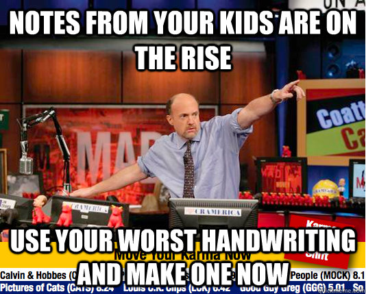 notes from your kids are on the rise use your worst handwriting and make one now  move your karma now