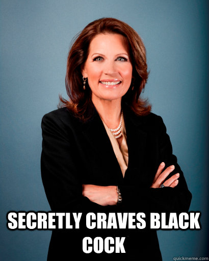  secretly craves black cock  Whites Rule Bachmann