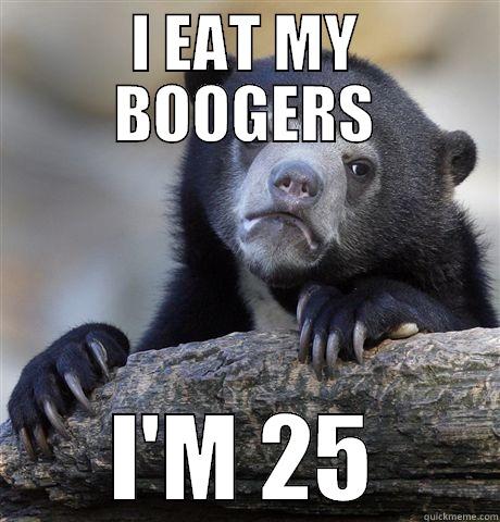 I EAT MY BOOGERS I'M 25 Confession Bear