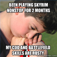Been playing Skyrim nonstop for 2 months My COD and Battlefield skills are rusty  
