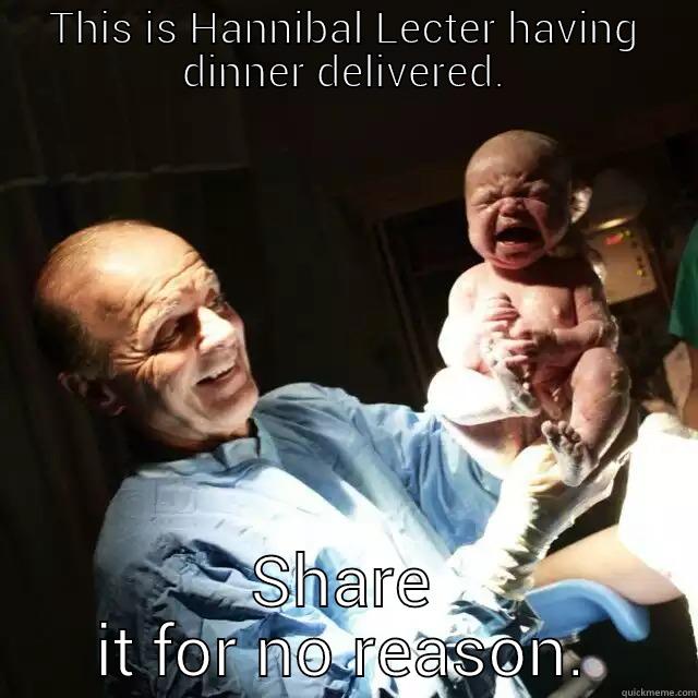 THIS IS HANNIBAL LECTER HAVING DINNER DELIVERED. SHARE IT FOR NO REASON. Misc
