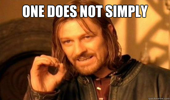 One Does Not Simply  - One Does Not Simply   Boromir