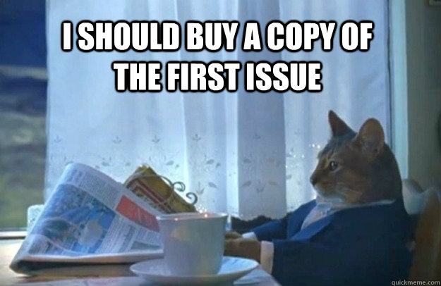I should buy a copy of the first issue  Sophisticated Cat