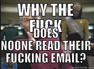 No email? - WHY THE FUCK DOES NOONE READ THEIR FUCKING EMAIL? Annoyed Picard